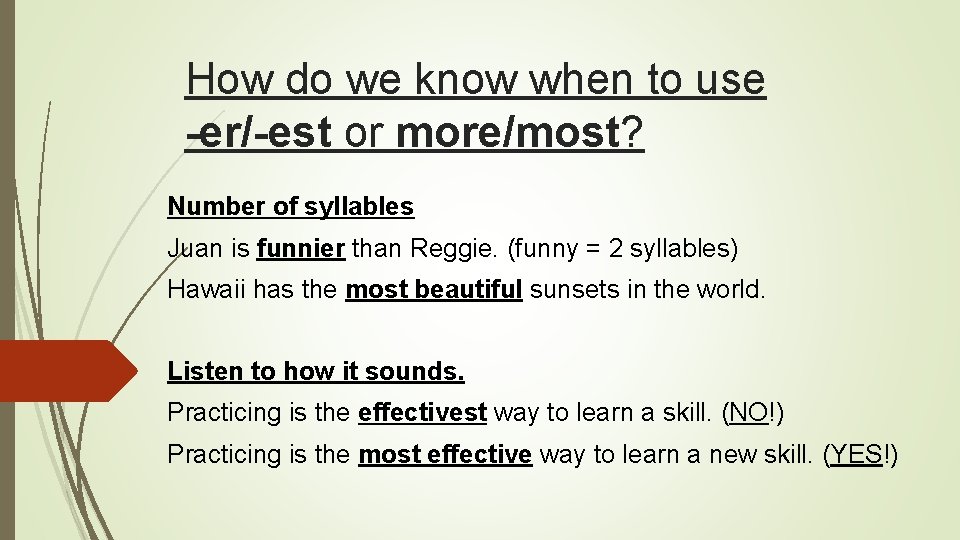 How do we know when to use -er/-est or more/most? Number of syllables Juan
