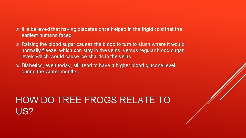  It is believed that having diabetes once helped in the frigid cold that