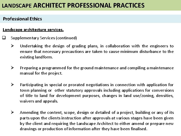 LANDSCAPE ARCHITECT PROFESSIONAL PRACTICES Professional Ethics Landscape architecture services. q Supplementary Services (continued) Ø