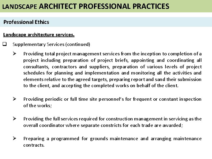 LANDSCAPE ARCHITECT PROFESSIONAL PRACTICES Professional Ethics Landscape architecture services. q Supplementary Services (continued) Ø