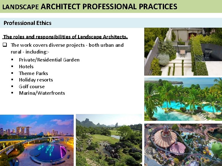 LANDSCAPE ARCHITECT PROFESSIONAL PRACTICES Professional Ethics The roles and responsibilities of Landscape Architects. q