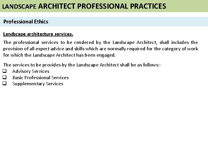 LANDSCAPE ARCHITECT PROFESSIONAL PRACTICES Professional Ethics Landscape architecture services. The professional services to be