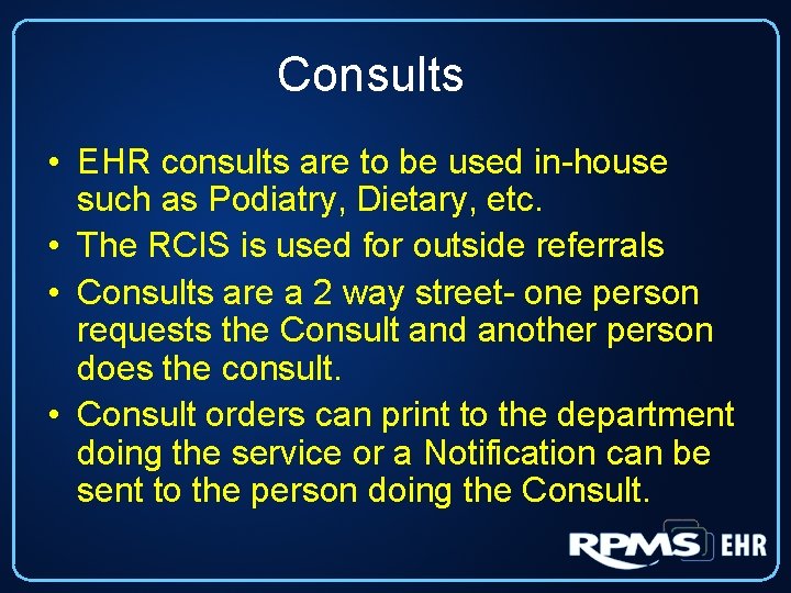 Consults • EHR consults are to be used in-house such as Podiatry, Dietary, etc.