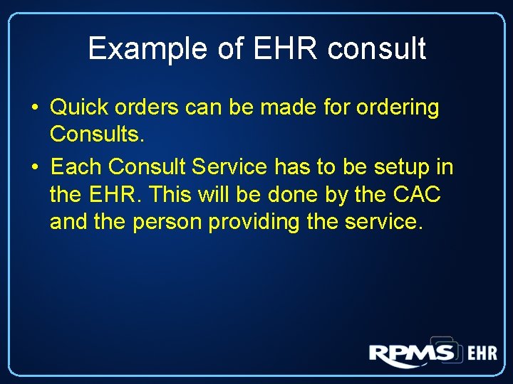 Example of EHR consult • Quick orders can be made for ordering Consults. •