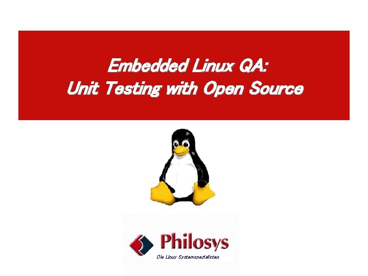Embedded Linux QA: Unit Testing with Open Source Die Linux Systemspezialisten 
