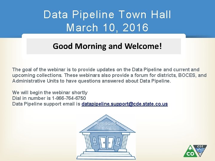 Data Pipeline Town Hall March 10, 2016 The goal of the webinar is to