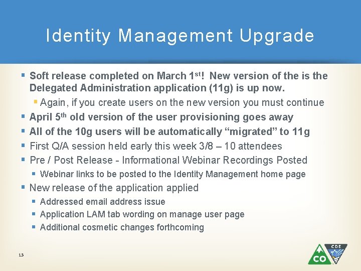 Identity Management Upgrade § Soft release completed on March 1 st! New version of