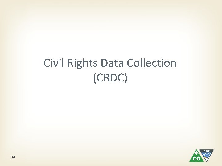 Civil Rights Data Collection (CRDC) 16 