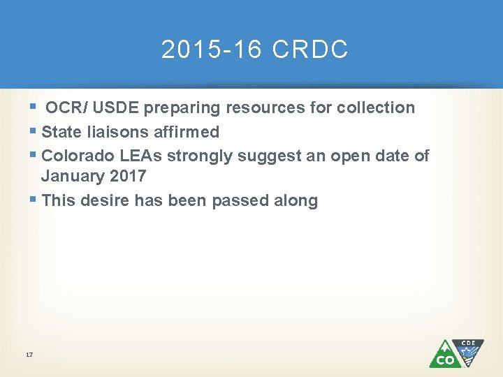 2015 -16 CRDC § OCR/ USDE preparing resources for collection § State liaisons affirmed