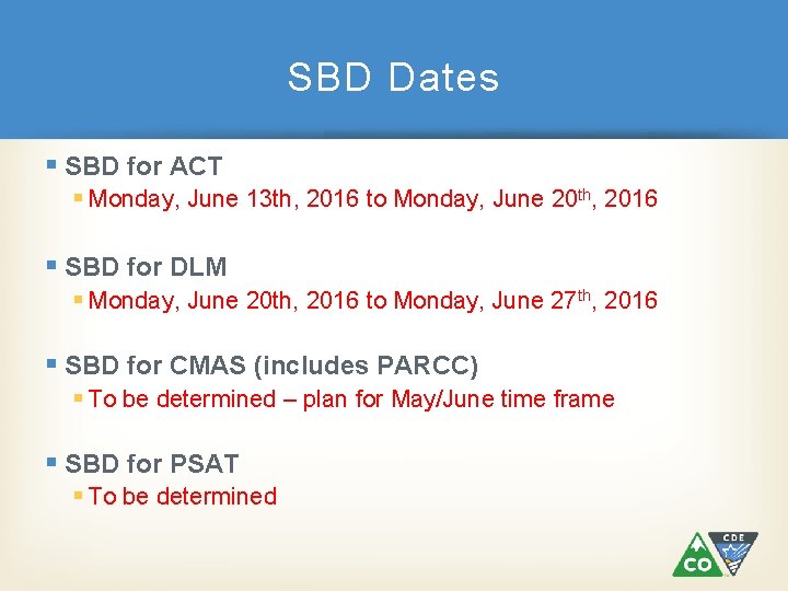 SBD Dates § SBD for ACT § Monday, June 13 th, 2016 to Monday,