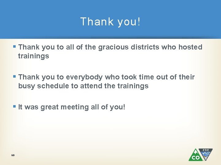 Thank you! § Thank you to all of the gracious districts who hosted trainings