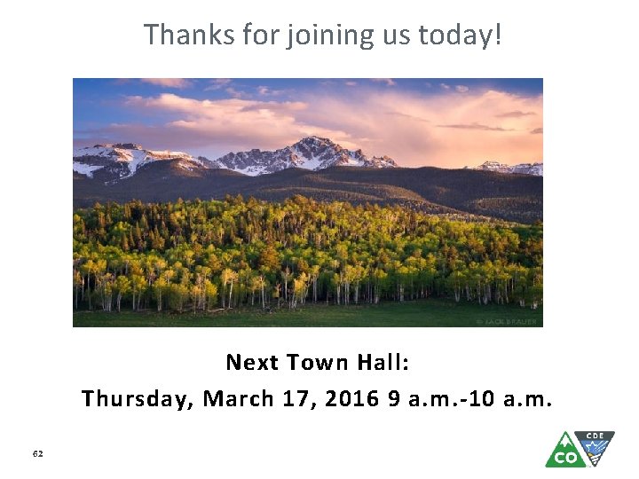 Thanks for joining us today! Next Town Hall: Thursday, March 17, 2016 9 a.