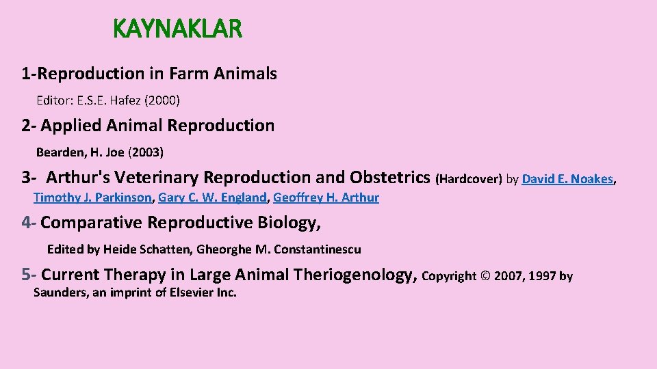 KAYNAKLAR 1 -Reproduction in Farm Animals Editor: E. S. E. Hafez (2000) 2 -