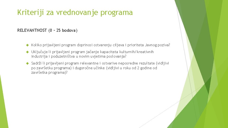 Kriteriji za vrednovanje programa RELEVANTNOST (0 – 25 bodova) Koliko prijavljeni program doprinosi ostvarenju