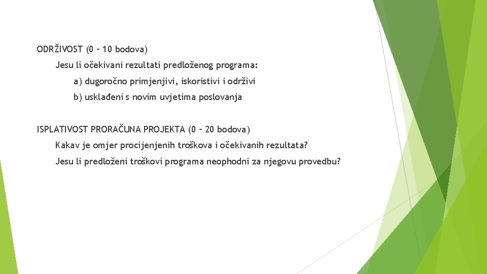 ODRŽIVOST (0 – 10 bodova) Jesu li očekivani rezultati predloženog programa: a) dugoročno primjenjivi,