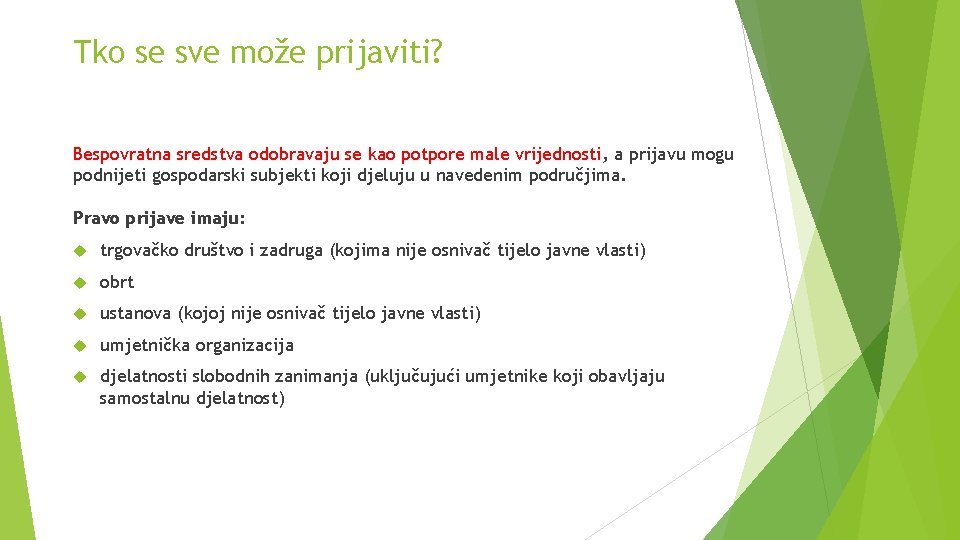 Tko se sve može prijaviti? Bespovratna sredstva odobravaju se kao potpore male vrijednosti, a