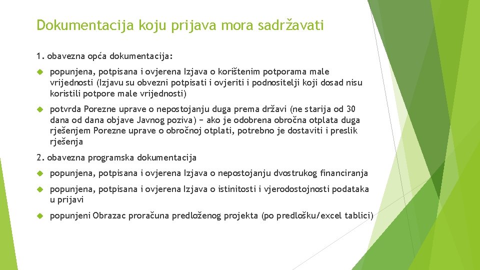 Dokumentacija koju prijava mora sadržavati 1. obavezna opća dokumentacija: popunjena, potpisana i ovjerena Izjava