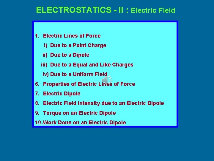 ELECTROSTATICS - II : Electric Field 1. Electric Lines of Force i) Due to