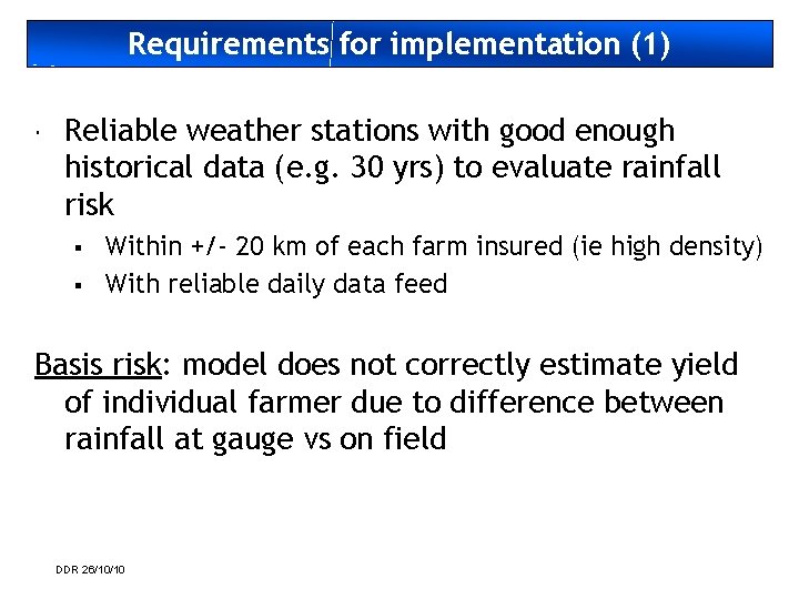 Requirements for implementation (1) Reliable weather stations with good enough historical data (e. g.