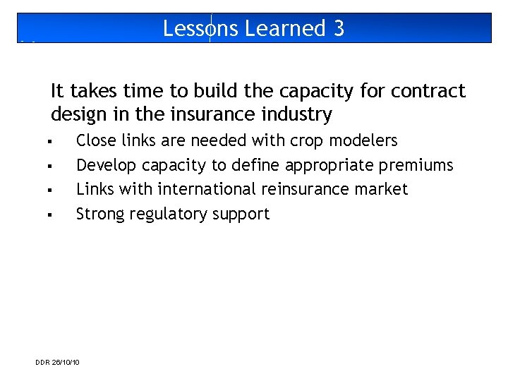 Lessons Learned 3 It takes time to build the capacity for contract design in