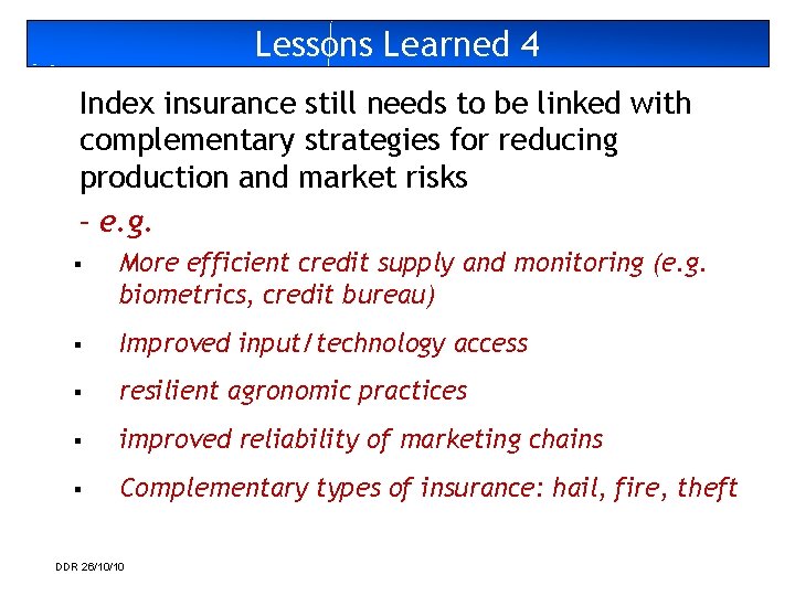 Lessons Learned 4 Index insurance still needs to be linked with complementary strategies for