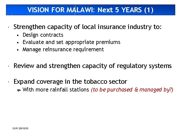 VISION FOR MALAWI: Next 5 YEARS (1) Strengthen capacity of local insurance industry to: