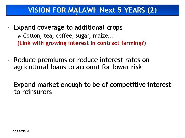 VISION FOR MALAWI: Next 5 YEARS (2) Expand coverage to additional crops Cotton, tea,