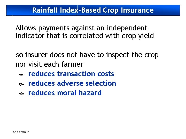 Rainfall Index-Based Crop Insurance Allows payments against an independent indicator that is correlated with