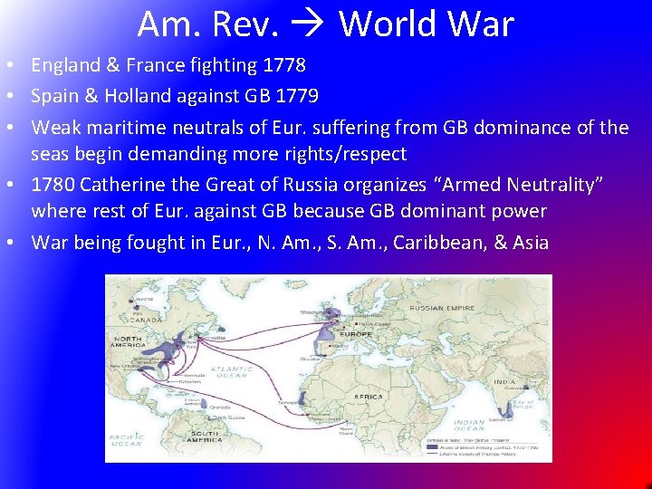 Am. Rev. World War • England & France fighting 1778 • Spain & Holland