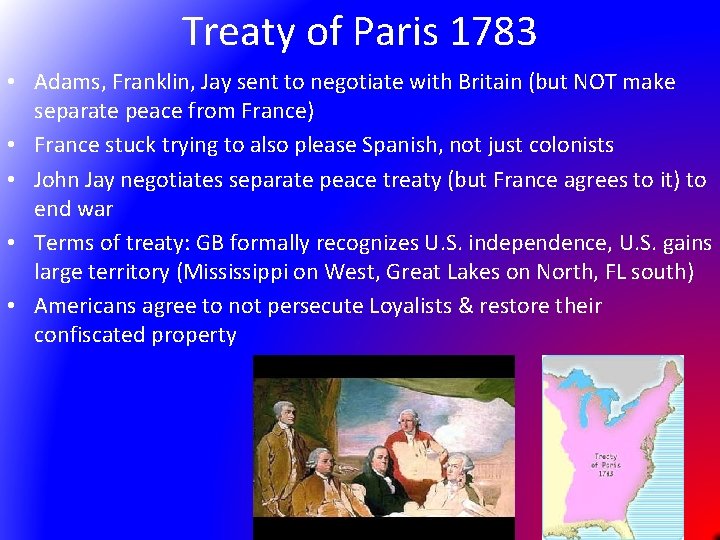 Treaty of Paris 1783 • Adams, Franklin, Jay sent to negotiate with Britain (but