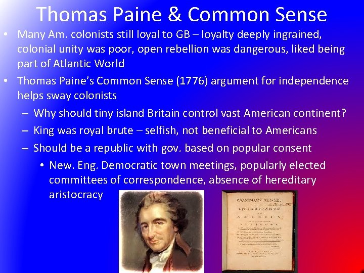 Thomas Paine & Common Sense • Many Am. colonists still loyal to GB –