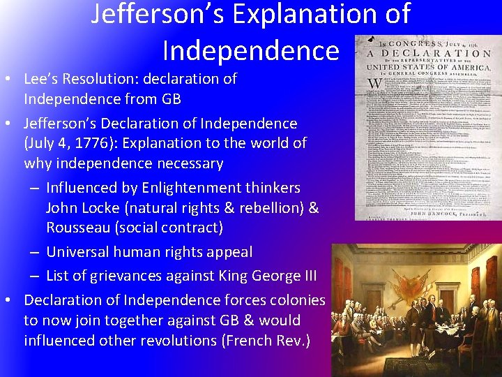 Jefferson’s Explanation of Independence • Lee’s Resolution: declaration of Independence from GB • Jefferson’s
