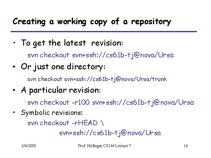 Creating a working copy of a repository • To get the latest revision: svn