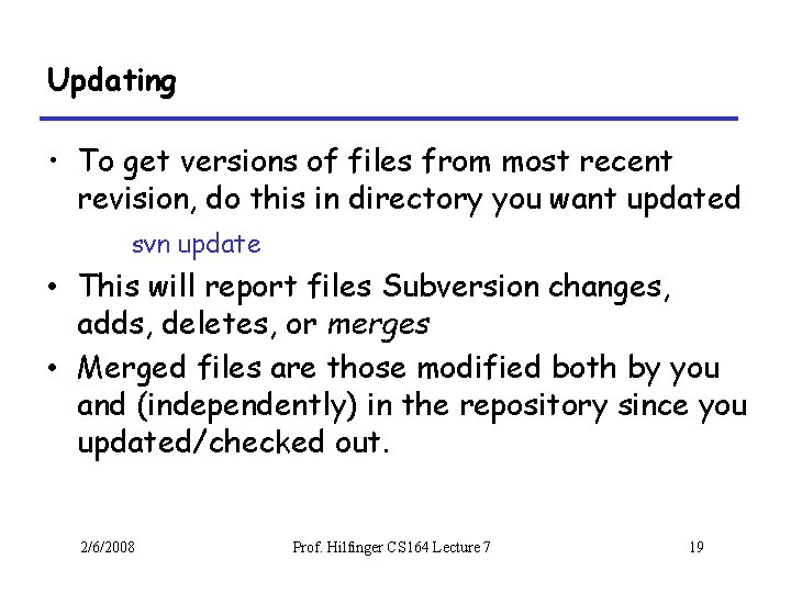 Updating • To get versions of files from most recent revision, do this in