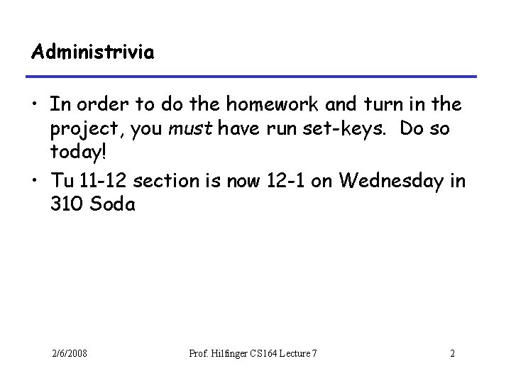 Administrivia • In order to do the homework and turn in the project, you