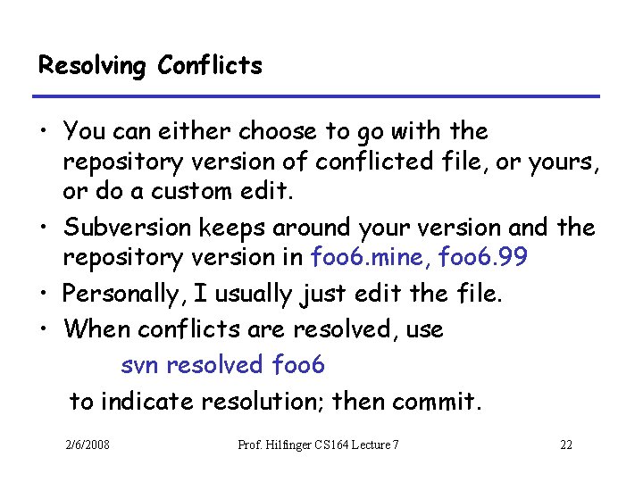 Resolving Conflicts • You can either choose to go with the repository version of