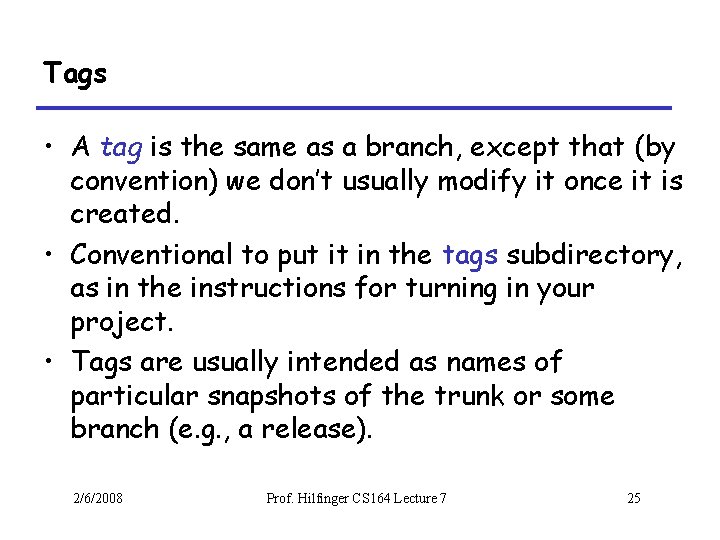 Tags • A tag is the same as a branch, except that (by convention)