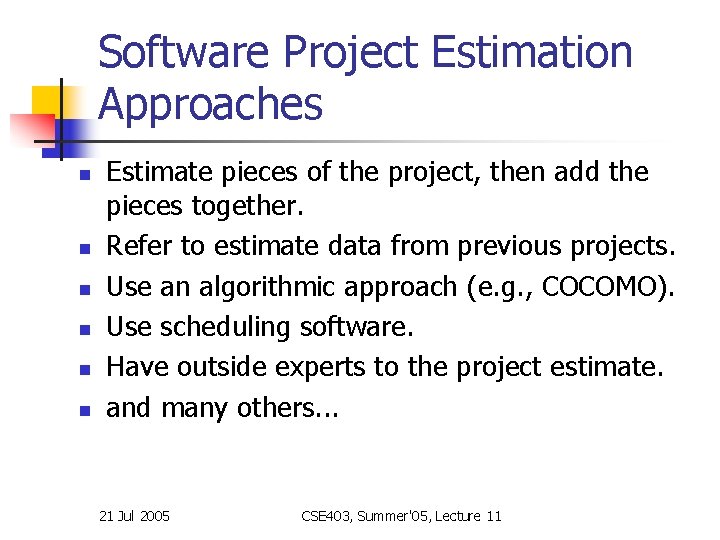 Software Project Estimation Approaches n n n Estimate pieces of the project, then add