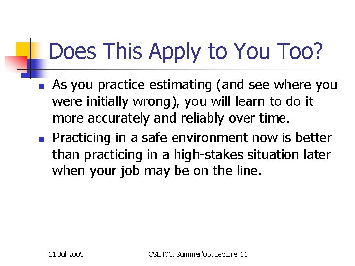 Does This Apply to You Too? n n As you practice estimating (and see