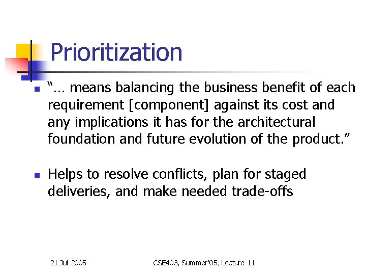 Prioritization n n “… means balancing the business benefit of each requirement [component] against
