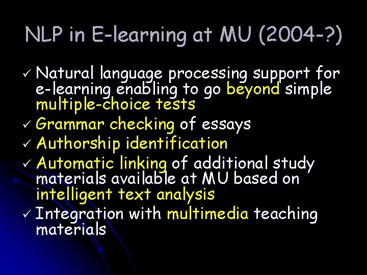 NLP in E-learning at MU (2004 -? ) ü Natural language processing support for