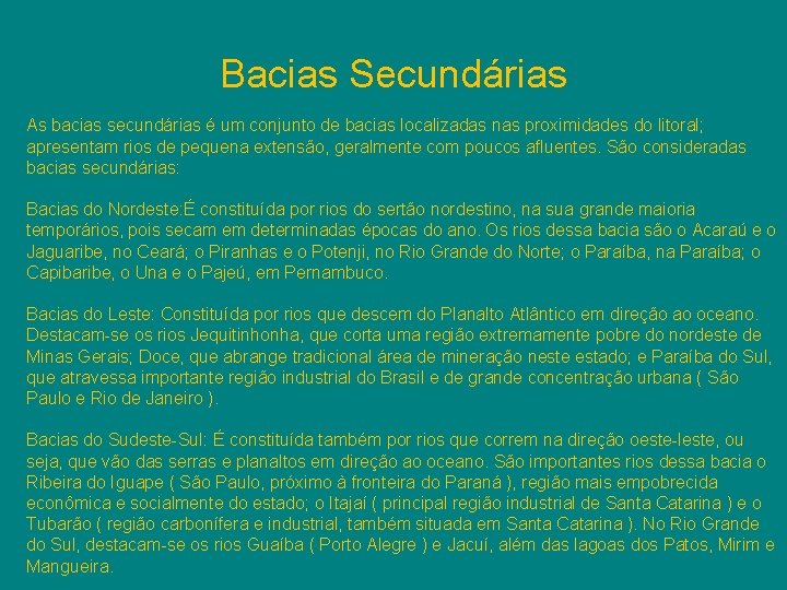 Bacias Secundárias As bacias secundárias é um conjunto de bacias localizadas nas proximidades do