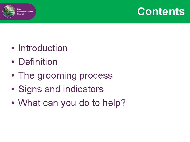 Contents • • • Introduction Definition The grooming process Signs and indicators What can