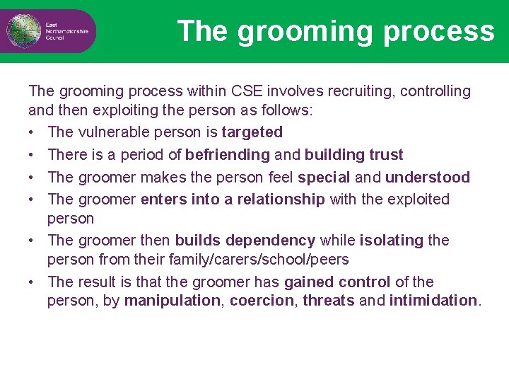 The grooming process within CSE involves recruiting, controlling and then exploiting the person as