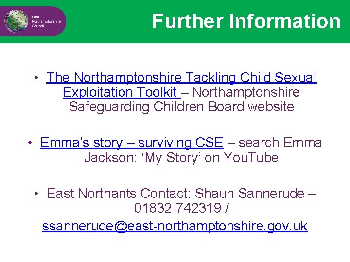 Further Information • The Northamptonshire Tackling Child Sexual Exploitation Toolkit – Northamptonshire Safeguarding Children
