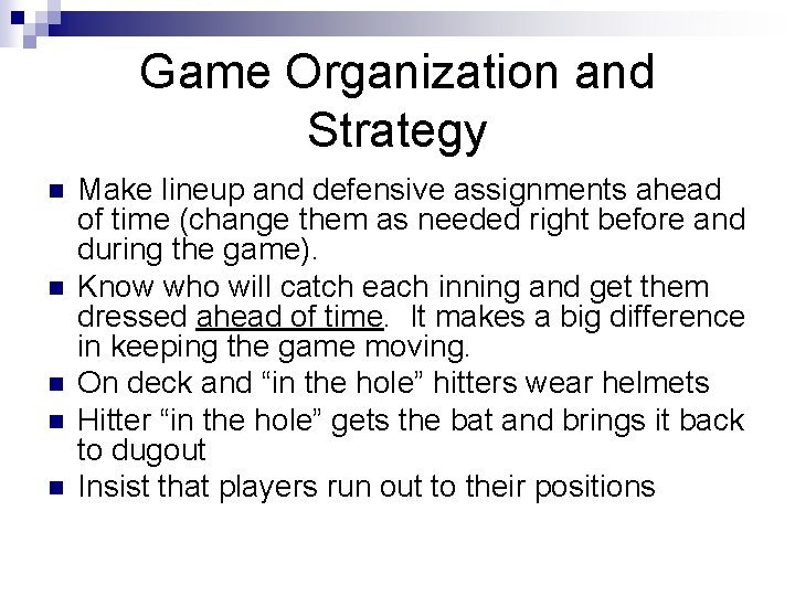 Game Organization and Strategy n n n Make lineup and defensive assignments ahead of