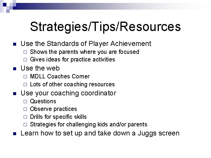 Strategies/Tips/Resources n Use the Standards of Player Achievement Shows the parents where you are