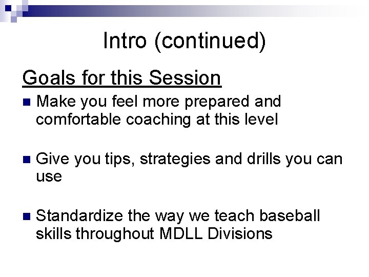 Intro (continued) Goals for this Session n Make you feel more prepared and comfortable