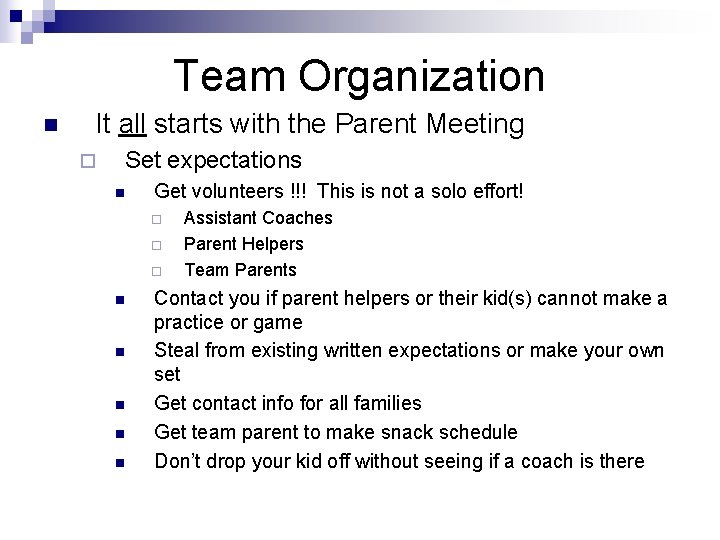 Team Organization n It all starts with the Parent Meeting ¨ Set expectations n