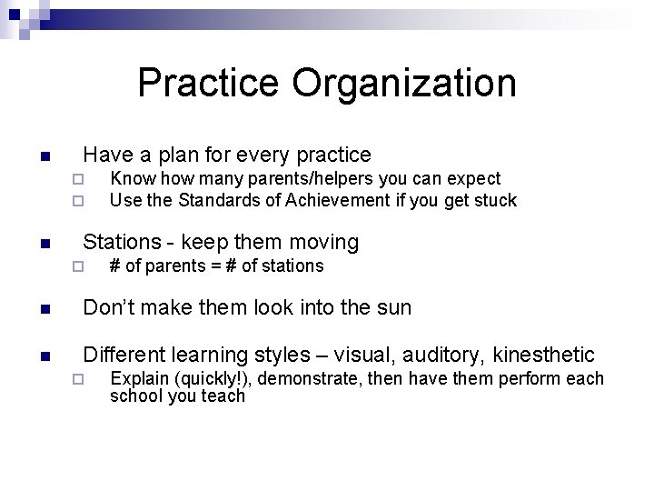 Practice Organization n Have a plan for every practice ¨ ¨ n Know how